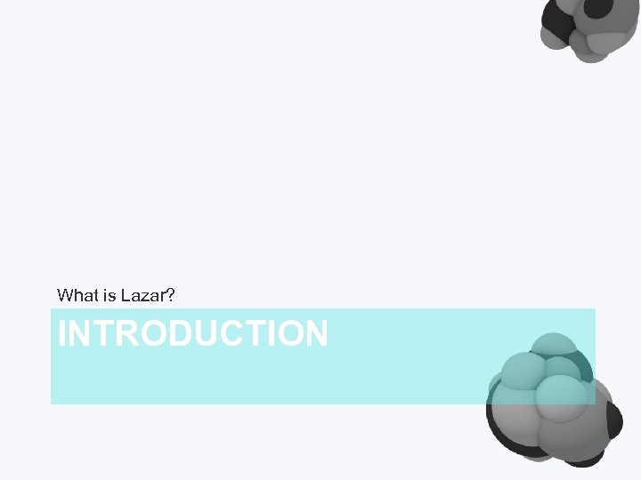 What is Lazar? INTRODUCTION 