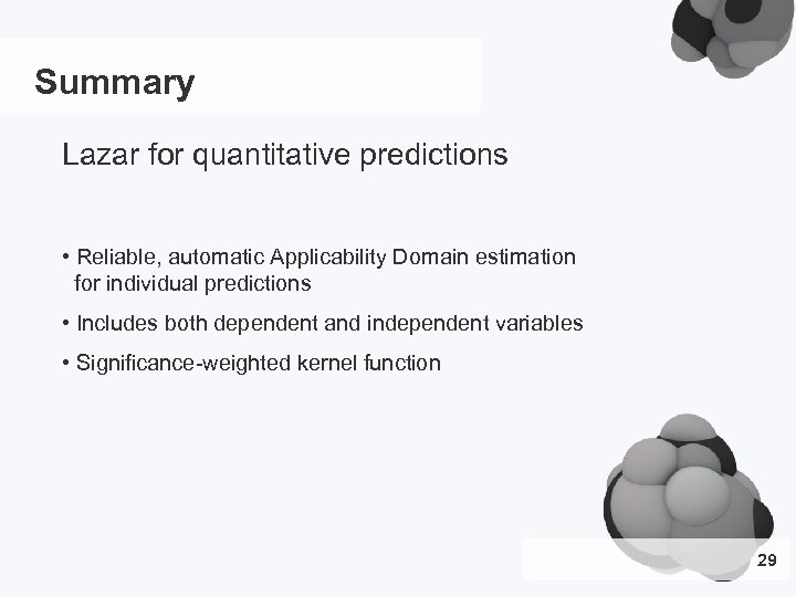 Summary Lazar for quantitative predictions • Reliable, automatic Applicability Domain estimation for individual predictions
