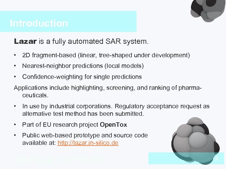 Introduction Lazar is a fully automated SAR system. • 2 D fragment-based (linear, tree-shaped