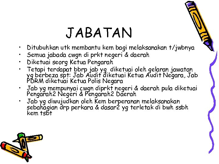 JABATAN • • Ditubuhkan utk membantu kem bagi melaksanakan t/jwbnya Semua jabada cwgn di