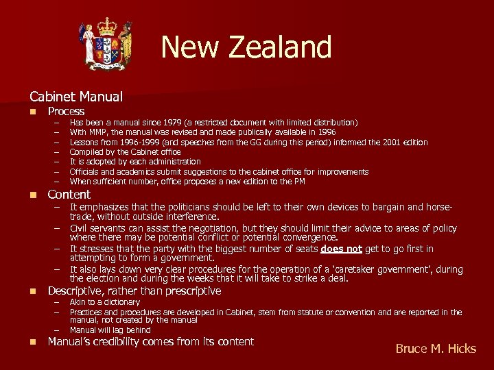 New Zealand Cabinet Manual n Process n Content n Descriptive, rather than prescriptive –