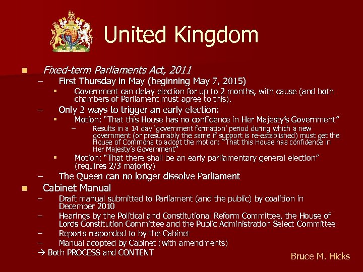 United Kingdom n Fixed-term Parliaments Act, 2011 – First Thursday in May (beginning May