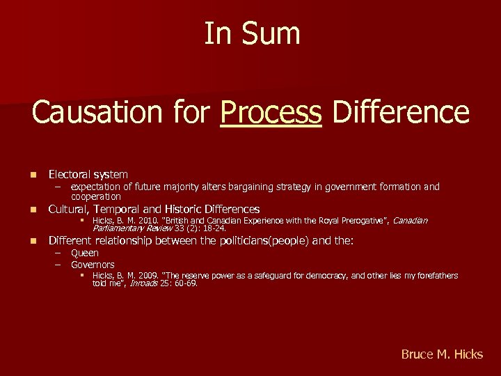 In Sum Causation for Process Difference n Electoral system n Cultural, Temporal and Historic