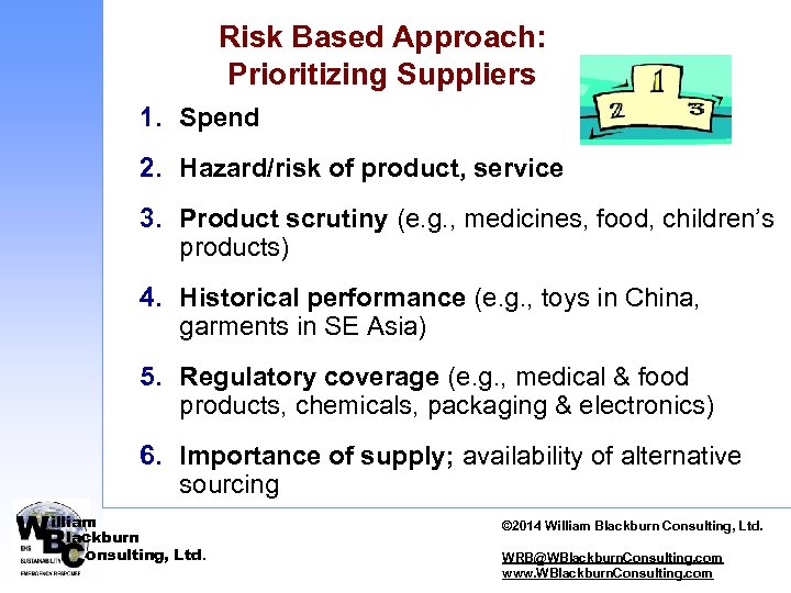 Risk Based Approach: Prioritizing Suppliers 1. Spend 2. Hazard/risk of product, service 3. Product