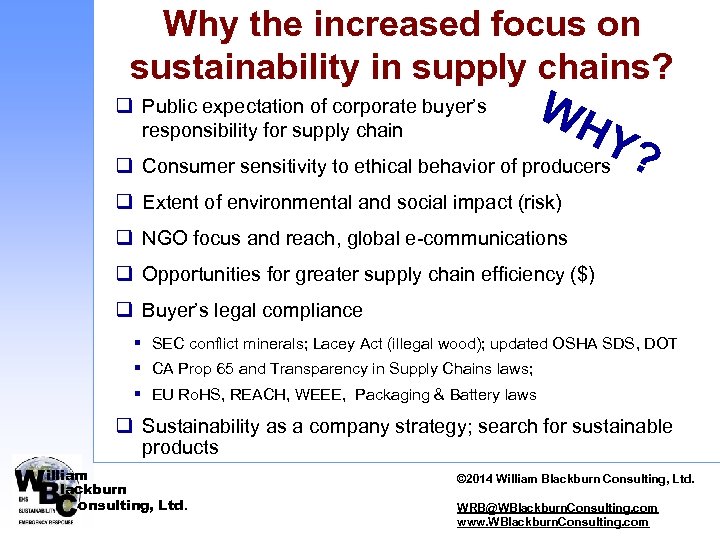 Why the increased focus on sustainability in supply chains? WH Y? q Consumer sensitivity