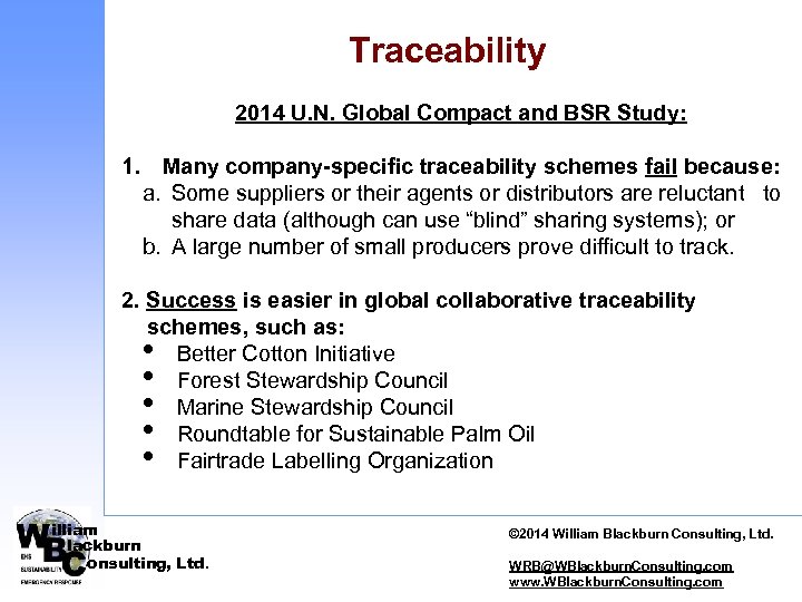 Traceability 2014 U. N. Global Compact and BSR Study: 1. Many company-specific traceability schemes