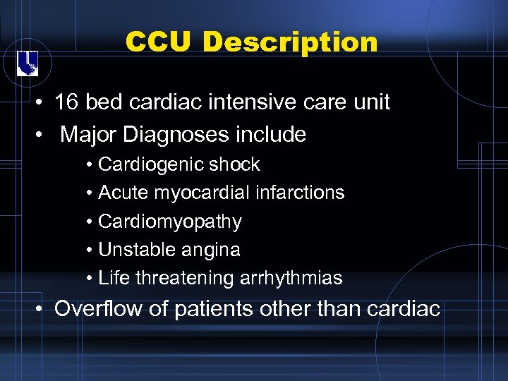 CCU Description • 16 bed cardiac intensive care unit • Major Diagnoses include •