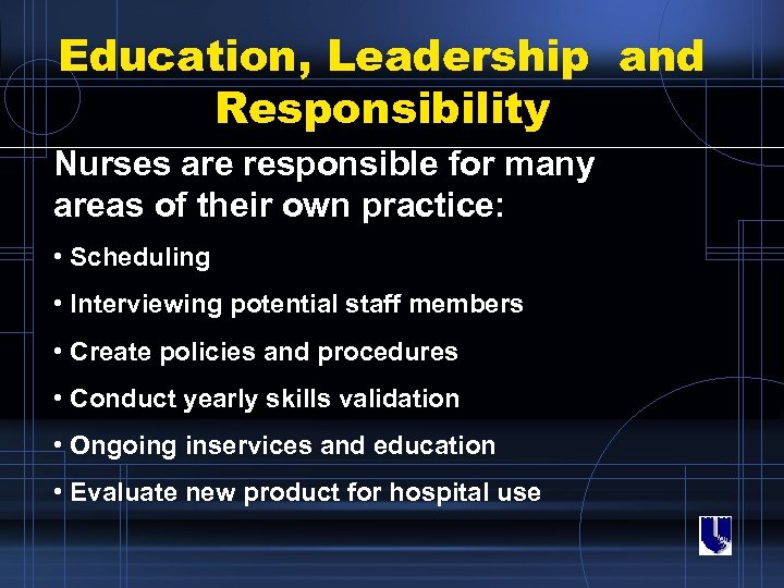 Education, Leadership and Responsibility Nurses are responsible for many areas of their own practice: