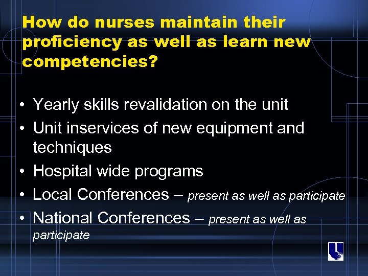 How do nurses maintain their proficiency as well as learn new competencies? • Yearly