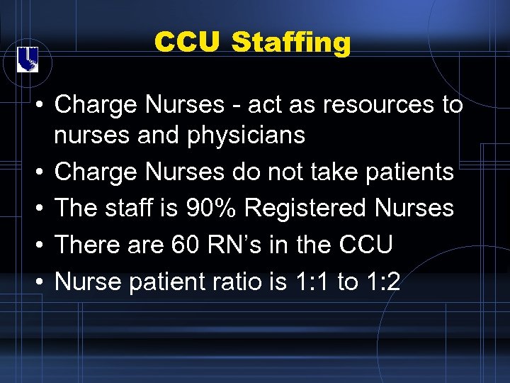 CCU Staffing • Charge Nurses - act as resources to nurses and physicians •