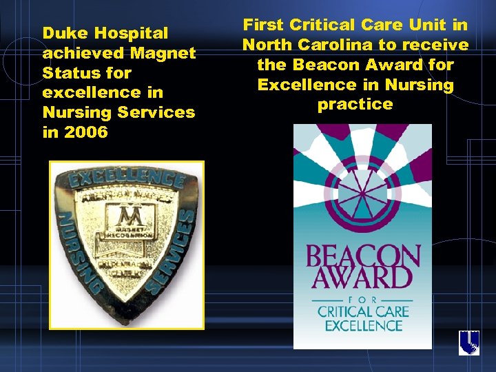 Duke Hospital achieved Magnet Status for excellence in Nursing Services in 2006 First Critical