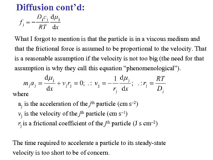 Diffusion cont’d: What I forgot to mention is that the particle is in a