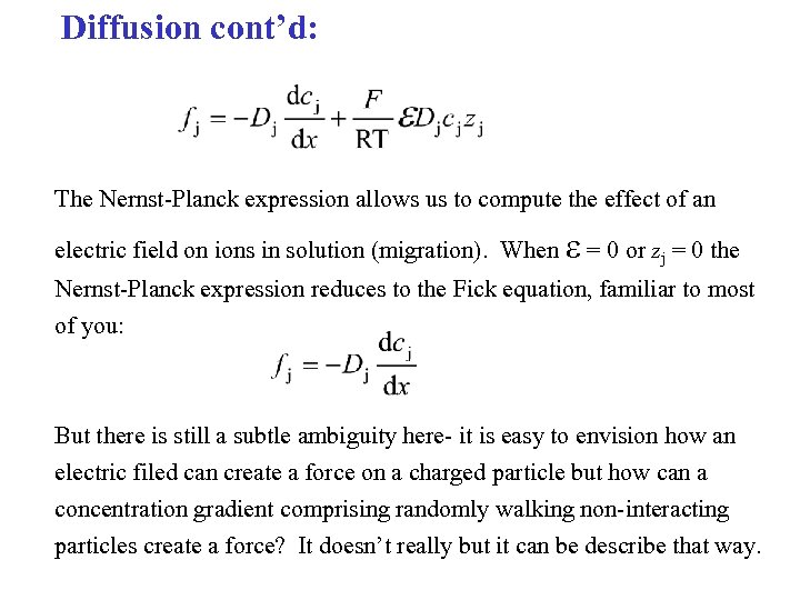 Diffusion cont’d: The Nernst-Planck expression allows us to compute the effect of an electric