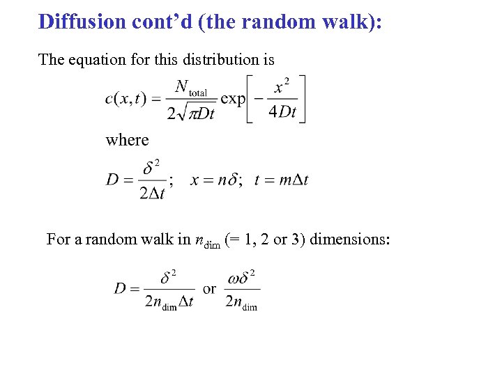 Diffusion cont’d (the random walk): The equation for this distribution is For a random