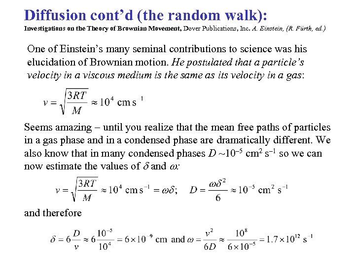 Diffusion cont’d (the random walk): Investigations on the Theory of Brownian Movement, Dover Publications,