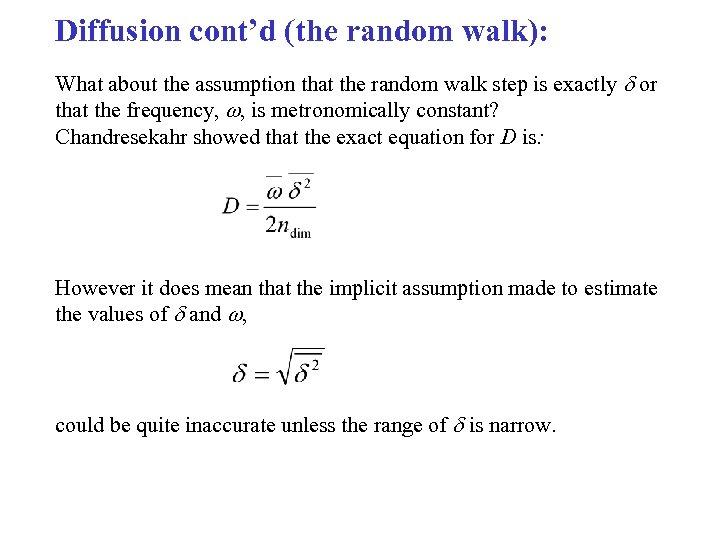 Diffusion cont’d (the random walk): What about the assumption that the random walk step