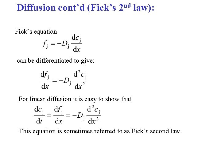 Diffusion cont’d (Fick’s 2 nd law): Fick’s equation can be differentiated to give: For