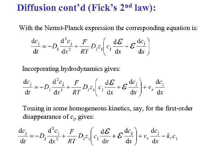 Diffusion cont’d (Fick’s 2 nd law): With the Nernst-Planck expression the corresponding equation is: