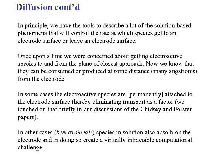 Diffusion cont’d In principle, we have the tools to describe a lot of the