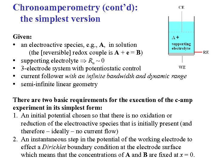 Chronoamperometry (cont’d): the simplest version Given: • an electroactive species, e. g. , A,