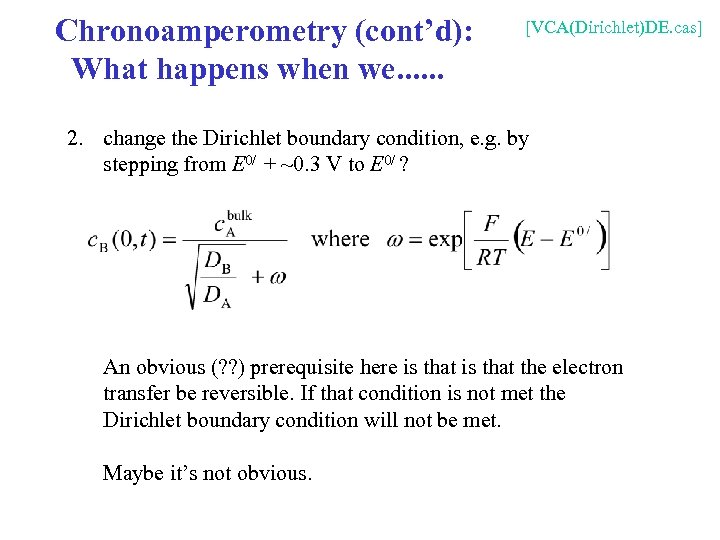 Chronoamperometry (cont’d): What happens when we. . . [VCA(Dirichlet)DE. cas] 2. change the Dirichlet