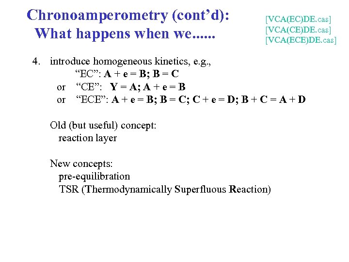 Chronoamperometry (cont’d): What happens when we. . . [VCA(EC)DE. cas] [VCA(CE)DE. cas] [VCA(ECE)DE. cas]