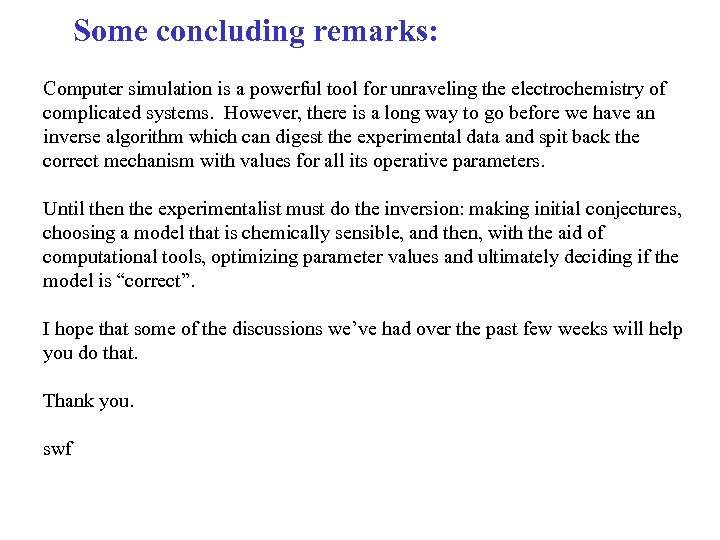 Some concluding remarks: Computer simulation is a powerful tool for unraveling the electrochemistry of