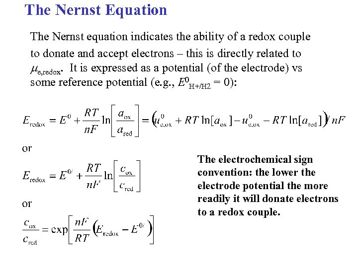 The Nernst Equation The Nernst equation indicates the ability of a redox couple to