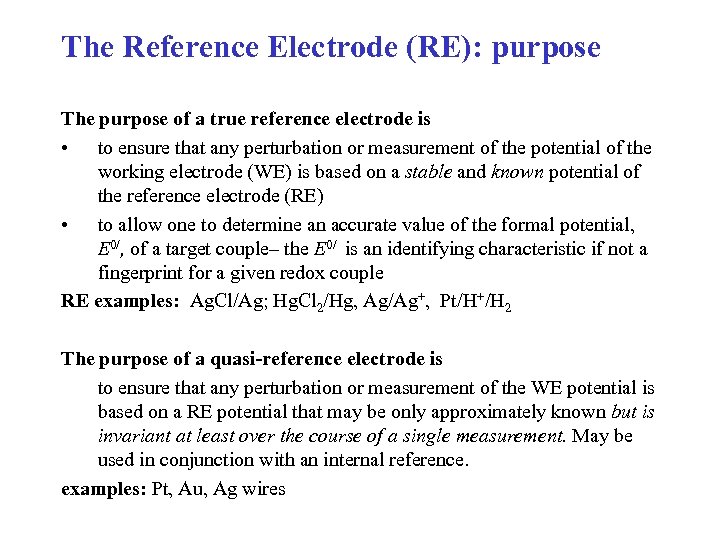 The Reference Electrode (RE): purpose The purpose of a true reference electrode is •