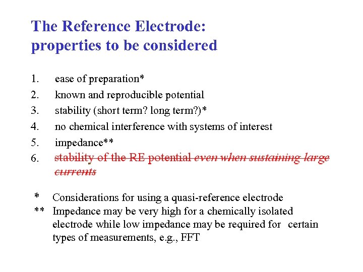 The Reference Electrode: properties to be considered 1. 2. 3. 4. 5. 6. *