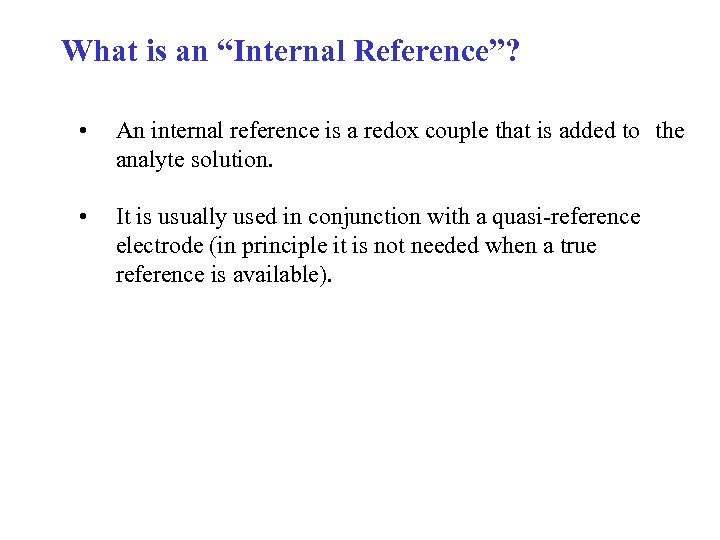 What is an “Internal Reference”? • An internal reference is a redox couple that