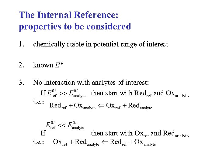 The Internal Reference: properties to be considered 1. chemically stable in potential range of