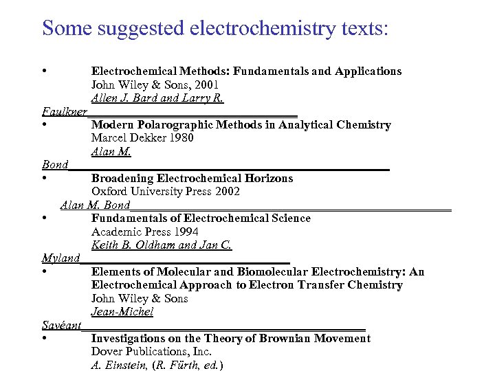 Some suggested electrochemistry texts: • Electrochemical Methods: Fundamentals and Applications John Wiley & Sons,