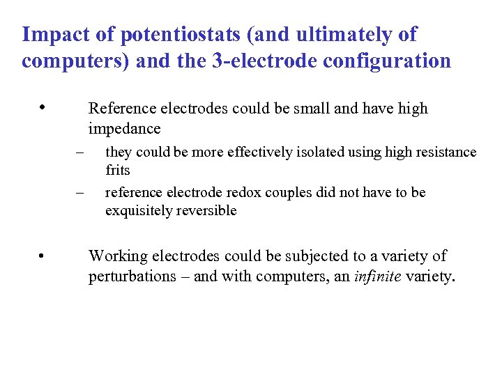Impact of potentiostats (and ultimately of computers) and the 3 -electrode configuration • Reference