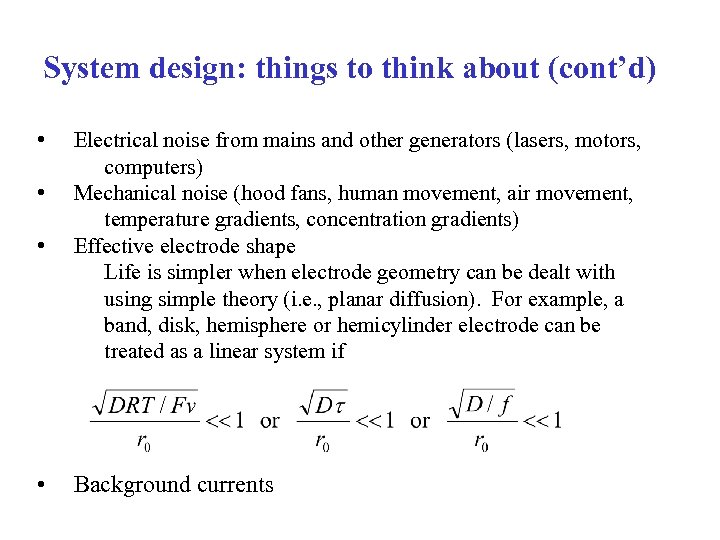 System design: things to think about (cont’d) • Electrical noise from mains and other