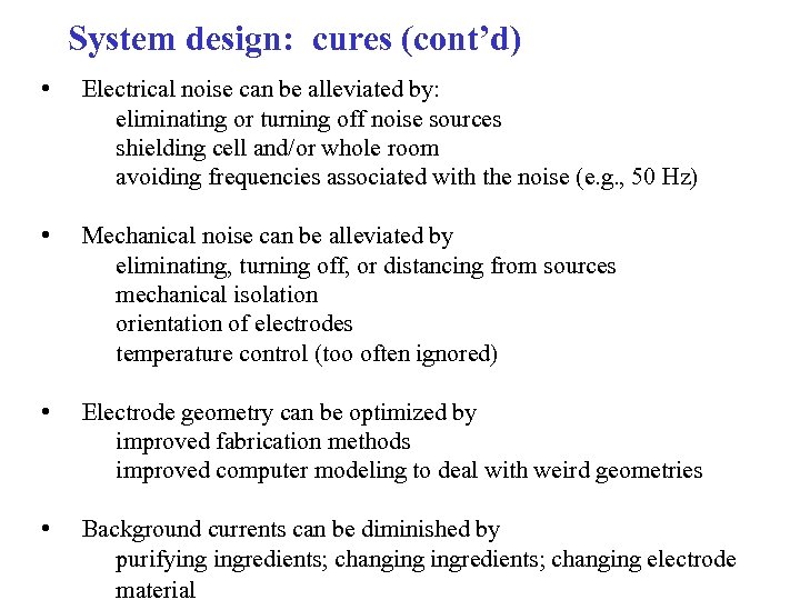 System design: cures (cont’d) • Electrical noise can be alleviated by: eliminating or turning