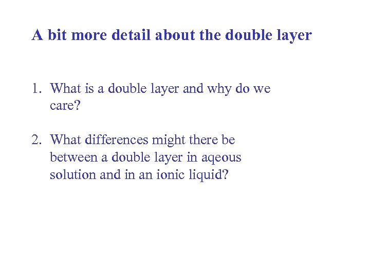 A bit more detail about the double layer 1. What is a double layer
