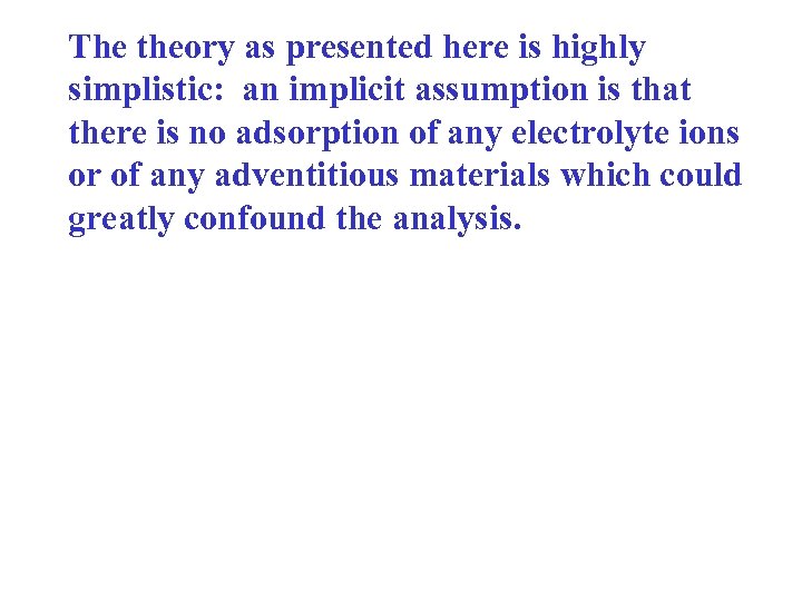 The theory as presented here is highly simplistic: an implicit assumption is that there