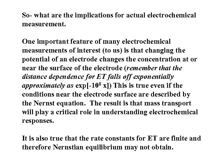 So- what are the implications for actual electrochemical measurement. One important feature of many