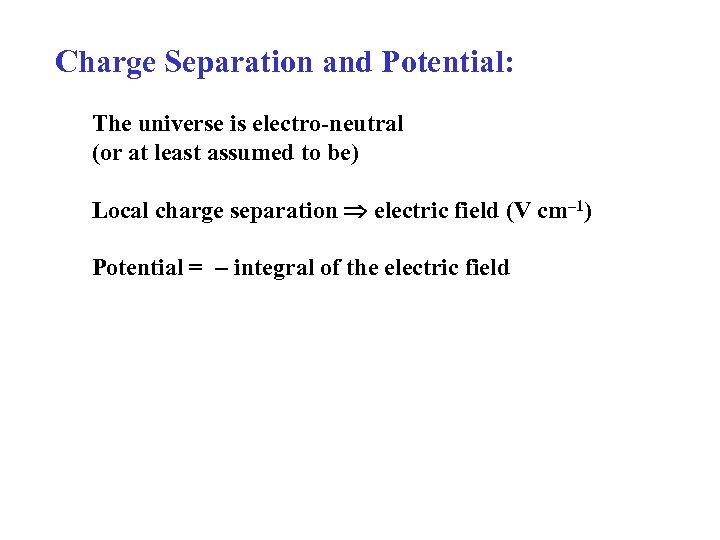 Charge Separation and Potential: The universe is electro-neutral (or at least assumed to be)