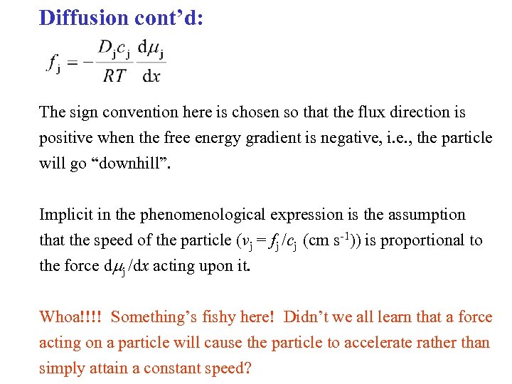 Diffusion cont’d: The sign convention here is chosen so that the flux direction is
