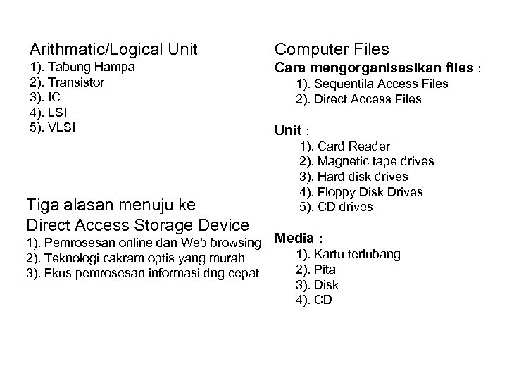 Arithmatic/Logical Unit Computer Files 1). Tabung Hampa 2). Transistor 3). IC 4). LSI 5).