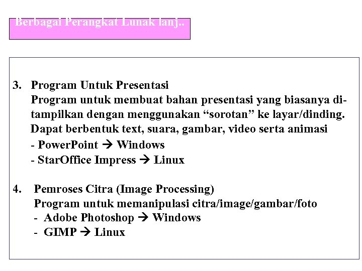 Berbagai Perangkat Lunak lanj. . 3. Program Untuk Presentasi Program untuk membuat bahan presentasi