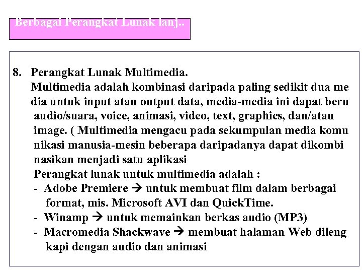 Berbagai Perangkat Lunak lanj. . 8. Perangkat Lunak Multimedia adalah kombinasi daripada paling sedikit