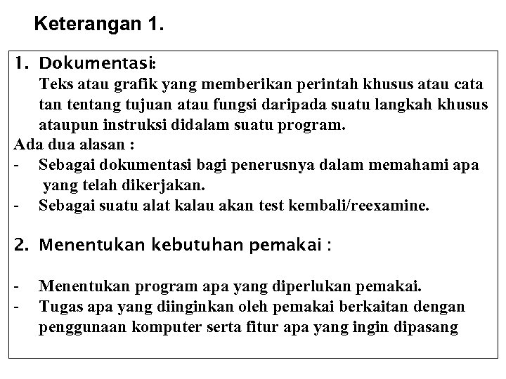 Keterangan 1. 1. Dokumentasi: Teks atau grafik yang memberikan perintah khusus atau cata tan