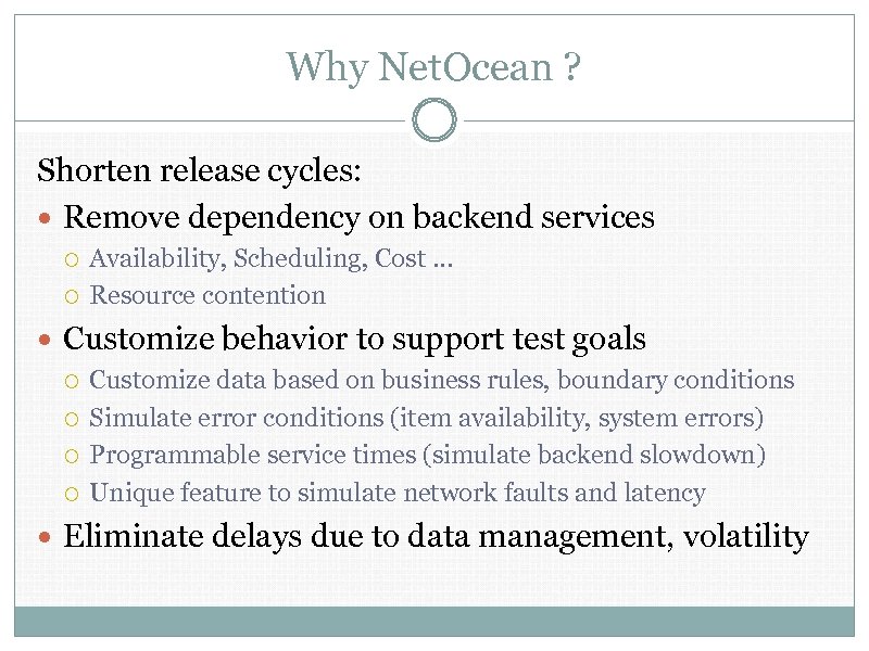 Why Net. Ocean ? Shorten release cycles: Remove dependency on backend services Availability, Scheduling,