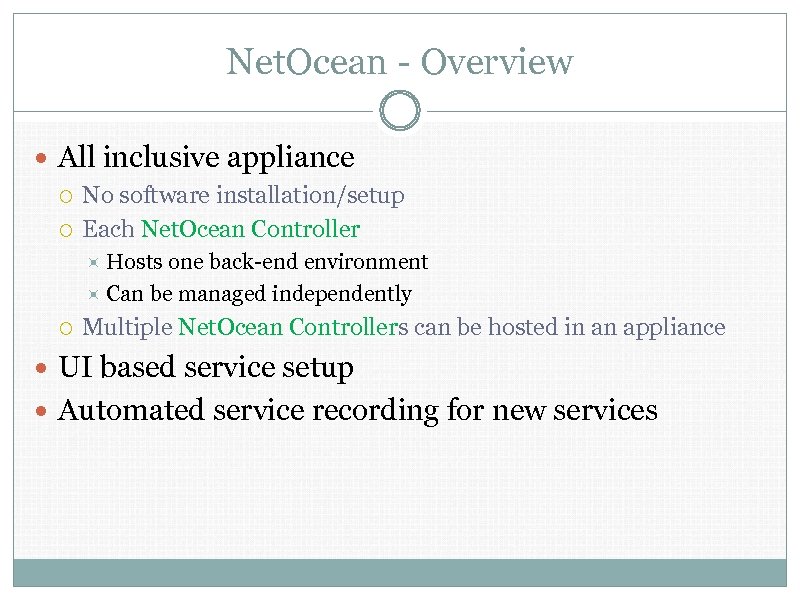 Net. Ocean - Overview All inclusive appliance No software installation/setup Each Net. Ocean Controller
