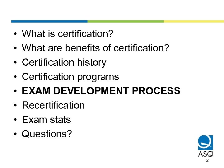  • • What is certification? What are benefits of certification? Certification history Certification