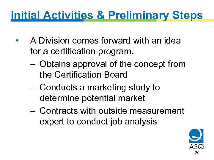 Initial Activities & Preliminary Steps • A Division comes forward with an idea for