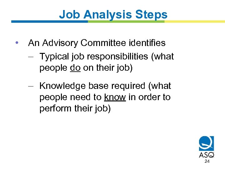 Job Analysis Steps • An Advisory Committee identifies – Typical job responsibilities (what people